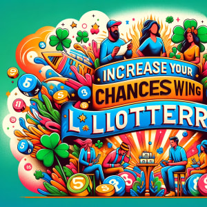 Tingkatkan Peluang Anda Memenangi Loteri